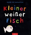 Guido Van Genechten - Kleiner weißer Fisch.