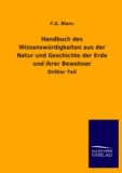 Handbuch des Wissenswürdigkeiten aus der Natur und Geschichte der Erde und ihrer Bewohner - Dritter Teil.
