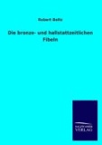 Die bronze- und hallstattzeitlichen Fibeln.