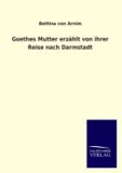 Goethes Mutter erzählt von ihrer Reise nach Darmstadt.