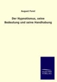 Der Hypnotismus, seine Bedeutung und seine Handhabung.