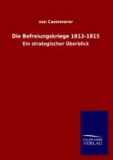 Die Befreiungskriege 1813-1815 - Ein strategischer Überblick.