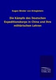 Die Kämpfe des Deutschen Expeditionskorps in China und ihre militärischen Lehren.