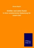 Schiller und seine Kunst - in ihrer erzieherischen Bedeutung für unsere Zeit.
