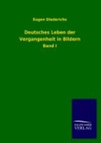 Deutsches Leben der Vergangenheit in Bildern - Band I.