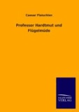 Professor Hardtmut und Flügelmüde.
