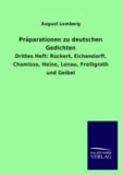 Präparationen zu deutschen Gedichten - Drittes Heft: Rückert, Eichendorff, Chamisso, Heine, Lenau, Freiligrath und Geibel.