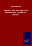 Übersicht über die Entwicklung der deutschen Sprache und Literatur.