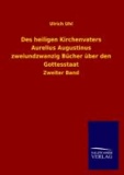 Des heiligen Kirchenvaters Aurelius Augustinus zweiundzwanzig Bücher über den Gottesstaat - Zweiter Band.