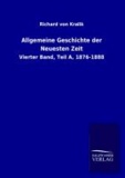 Allgemeine Geschichte der Neuesten Zeit von 1815 bis zur Gegenwart - Vierter Band, Teil A, 1876-1888.