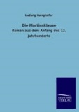 Die Martinsklause - Roman aus dem Anfang des 12. Jahrhunderts.