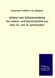 Johann von Schwarzenberg - Ein Lebens- und Geschichtsbild aus dem 15. und 16. Jahrhundert.