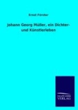Johann Georg Müller, ein Dichter- und Künstlerleben.