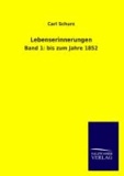 Lebenserinnerungen - Band 1: bis zum Jahre 1852.