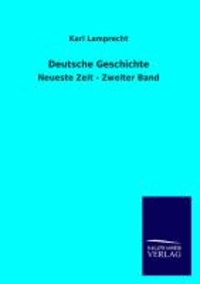 Deutsche Geschichte - Neueste Zeit - Zweiter Band.