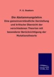 Die Abstammungslehre - Eine gemeinverständliche Darstellung und kritische Übersicht der verschiedenen Theorien mit besonderer Berücksichtigung der Mutationstheorie.