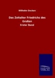 Das Zeitalter Friedrichs des Großen - Erster Band.
