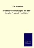 Goethes Unterhaltungen mit dem Kanzler Friedrich von Müller.