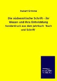 Die südsemitische Schrift - ihr Wesen und ihre Entwicklung - Sonderdruck aus dem Jahrbuch "Buch und Schrift".