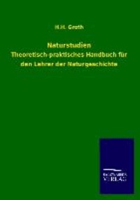 Naturstudien - Theoretisch-praktisches Handbuch für den Lehrer der Naturgeschichte.