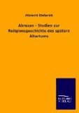 Abraxas - Studien zur Religionsgeschichte des spätern Altertums.