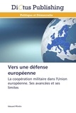 Edouard Pflimlin - Vers une défense européenne - La coopération militaire dans l'Union européenne : ses avancées et ses limites.