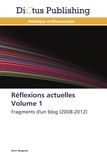 Rémi Mogenet - Réflexions actuelles - Volume 1 : Fragments d'un blog (2008-2012).