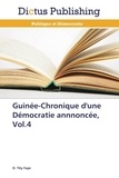 Ousmane Tity Faye - Guinée, chronique d'une démocratie annoncée - Volume 4.