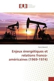 Pierre Manenti - Enjeux energetiques et relations franco-americaines (1969-1974).