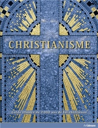Anne-Marie B Bahr - Christianisme - Guide illustré de 2000 ans de foi chrétienne.