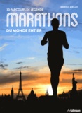 Enrico Aiello et Giuseppe Cruciani - Marathons du monde entier - 30 parcours de légende.