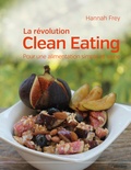 Hannah Frey - La révolution Clean Eating - Pour une alimentation simple et saine.