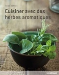 Maiga Werner - Cuisiner avec des herbes aromatiques.