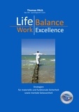Thomas Paul - Life Balance - Work Excellence - Strategien für Leistungsträger in Unternehmen.