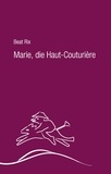 Beat Rix - Marie, die Haut-Couturière - Eine Geschichte in 24 Textilcollagen.