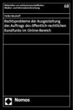 Rechtsprobleme der Ausgestaltung des Auftrags des öffentlich-rechtlichen Rundfunks im Online-Bereich.