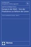 Europa in der Welt - Von der Finanzkrise zur Reform der Union - Forum Constitutionis Europae - Band 12.