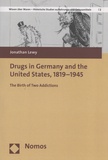 Jonathan Lewy - Drugs in Germany and the United States, 1819-1945 - The Birth of Two Addictions.