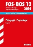 Abschluss-Prüfungsaufgaben Pädagogik · Psychologie FOS/BOS 12 / 2014 Bayern - Mit den Original-Fachabitur-Prüfungsaufgaben mit Lösungen.