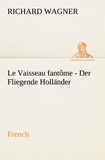 Richard Wagner - Fliegende Holländer. French.