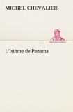 Michel Chevalier - L'isthme de Panama - L isthme de panama.