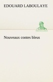 Edouard Laboulaye - Nouveaux contes bleus.