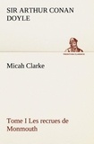 Sir Arthur Conan Doyle - Micah Clarke - Tome I Les recrues de Monmouth.