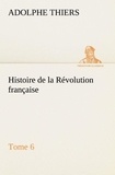Adolphe Thiers - Histoire de la Révolution française, Tome 6.