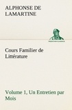 Alphonse de Lamartine - Cours Familier de Littérature (Volume 1) Un Entretien par Mois.
