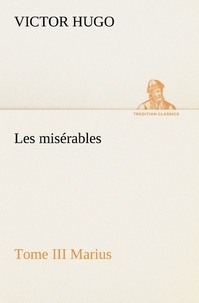 Victor Hugo - Les misérables Tome III Marius.