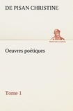 Christine de Pisan - Oeuvres poétiques - Tome 1, Ballades, Virelais, Lais, Rondeaux, Jeux à vendre et Complaintes amoureuses.