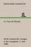 Edouard Charton - Le Tour du Monde; Sicile Journal des voyages et des voyageurs; 2. sem. 1860 - Le tour du monde sicile journal des voyages et des voyageurs.