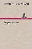Georges Rodenbach - Bruges-la-morte.