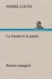 Pierre Louÿs - La femme et le pantin roman espagnol - La femme et le pantin roman espagnol.